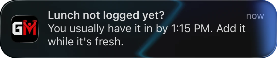 iOS notification from GainzMate: Lunch not logged yet? You usually have it in by 1:15 PM. Add it while it's fresh.